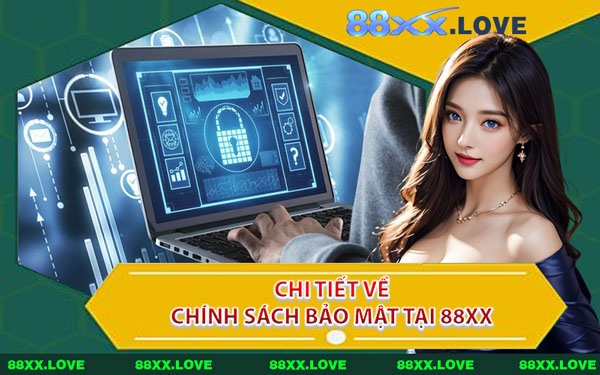 Chi Tiết Về Chính Sách Bảo Mật Tại 88XX