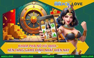 Khám Phá Nổ Hũ 88XX Nền Tảng Game Đỉnh Nhất Hiện Nay