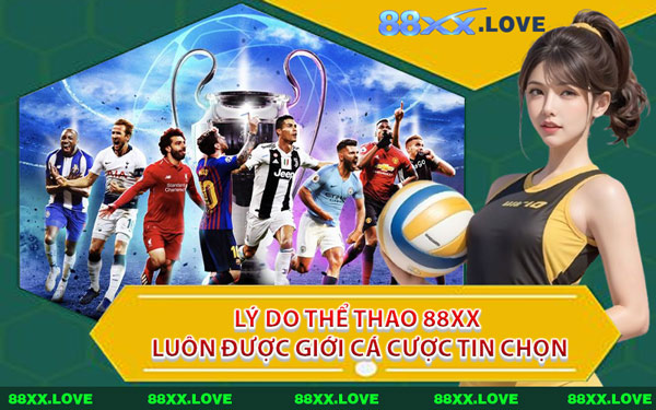 Lý Do Thể Thao 88XX Luôn Được Giới Cá Cược Tin Chọn