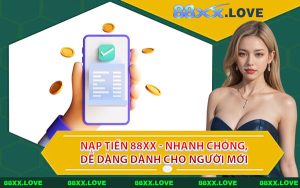 Nạp Tiền 88XX - Nhanh Chóng, Dễ Dàng Dành Cho Người Mới
