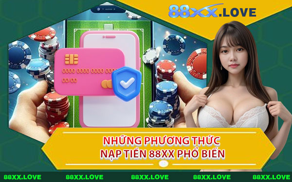 Những Phương Thức Nạp Tiền 88XX Phổ Biến