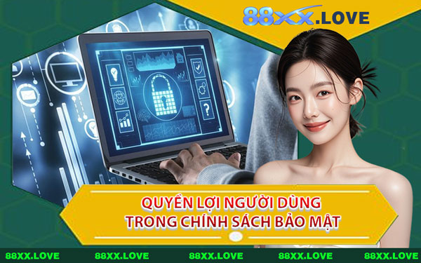 Quyền Lợi Người Dùng Trong Chính Sách Bảo Mật