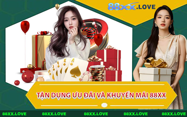 Tận Dụng Ưu Đãi Và Khuyến Mãi 88XX