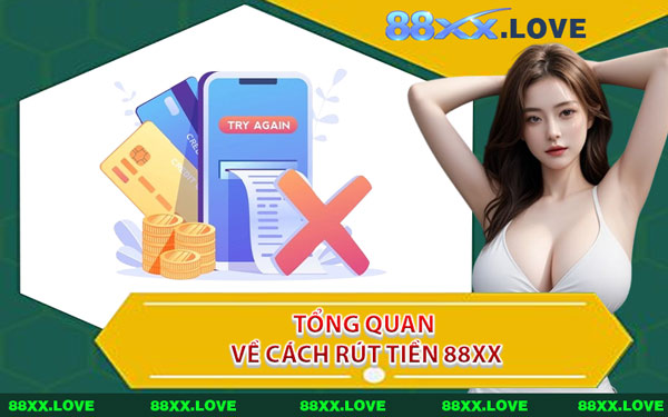 Tổng Quan Về Cách Rút Tiền 88XX