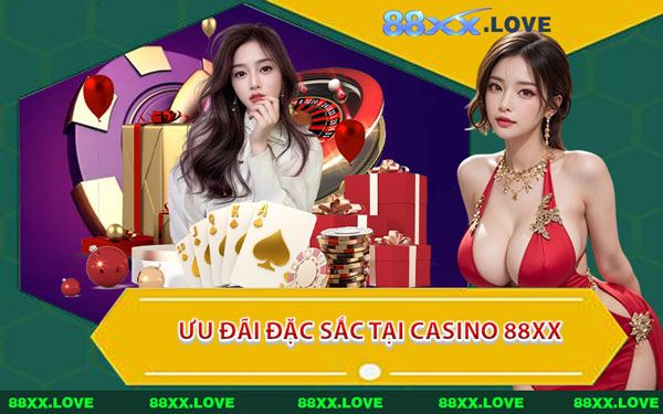 Ưu Đãi Đặc Sắc Tại Casino 88XX