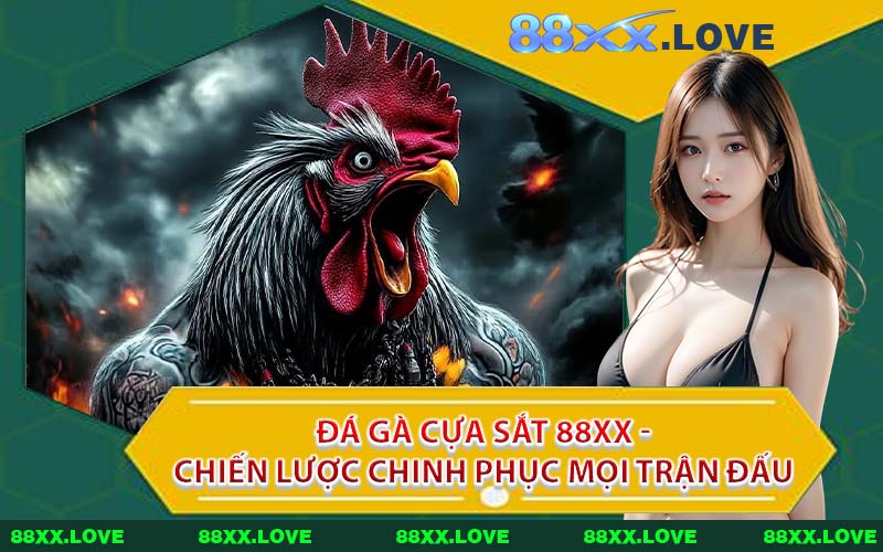 Đá Gà Cựa Sắt 88XX - Chiến Lược Chinh Phục Mọi Trận Đấu