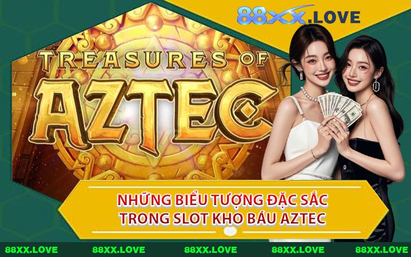 Những Biểu Tượng Đặc Sắc Trong Slot Kho Báu Aztec