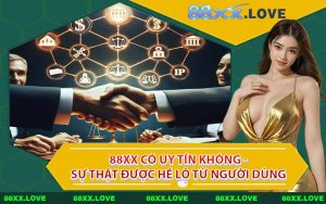 88XX Có Uy Tín Không - Sự Thật Được Hé Lộ Từ Người Dùng