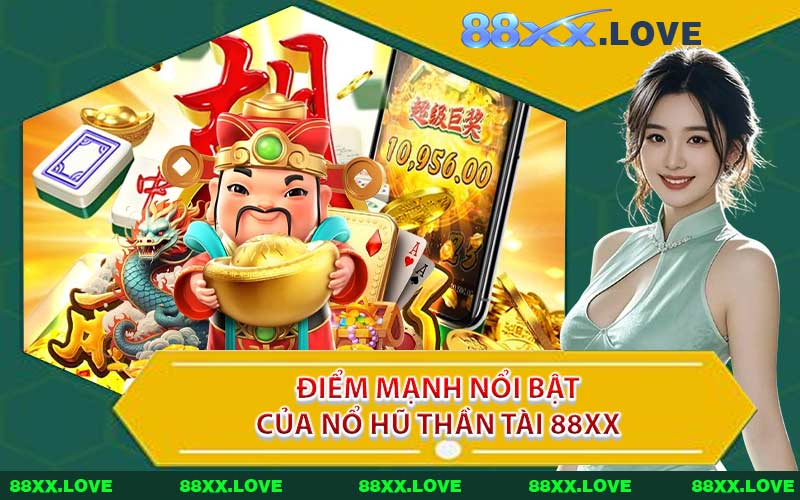 Điểm Mạnh Nổi Bật Của Nổ Hũ Thần Tài 88XX