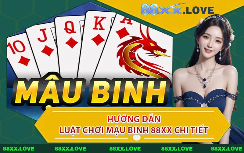 Hướng Dẫn Luật Chơi Mậu Binh 88XX Chi Tiết