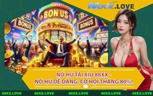 Nổ Hũ Tài Xỉu 88XX - Nổ Hũ Dễ Dàng, Cơ Hội Thắng 80%!