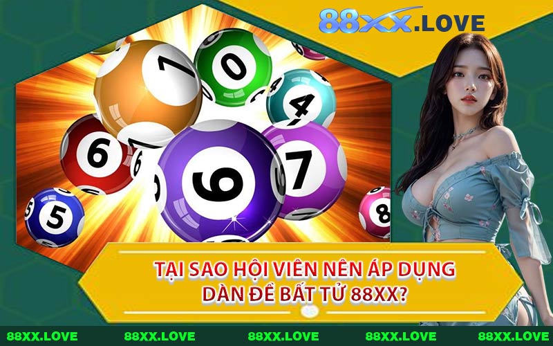 Tại Sao Hội Viên Nên Áp Dụng Dàn Đề Bất Tử 88XX?