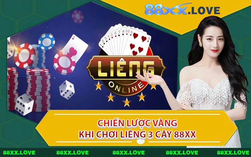 Chiến Lược Vàng Khi Chơi Liêng 3 Cây 88XX
