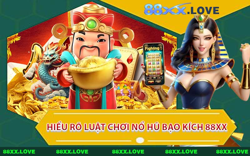 Hiểu Rõ Luật Chơi Nổ Hũ Bạo Kích 88XX