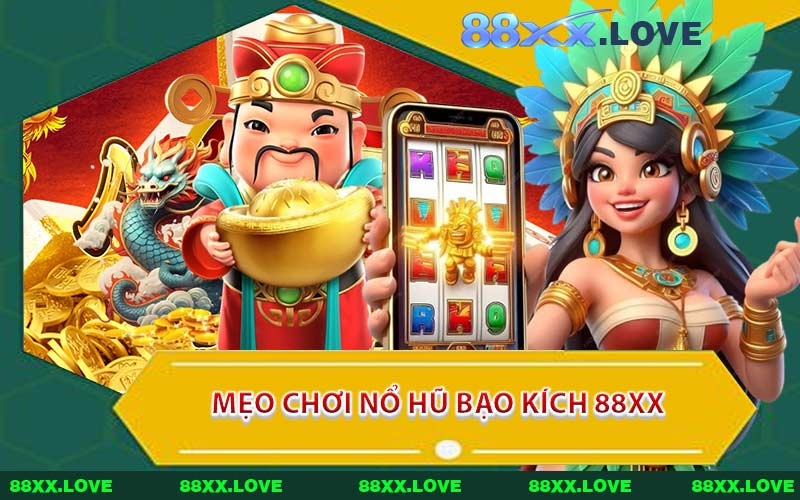 Mẹo Chơi Nổ Hũ Bạo Kích 88XX