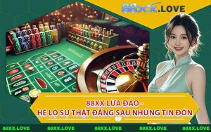 88XX Lừa Đảo - Hé Lộ Sự Thật Đằng Sau Những Tin Đồn