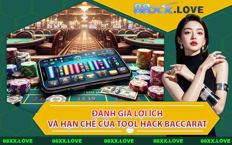 Đánh giá lợi ích và hạn chế của tool hack Baccarat