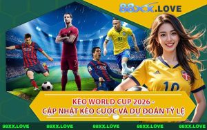 Kèo World Cup 2026 - Cập Nhật Kèo Cược Và Dự Đoán Tỷ Lệ