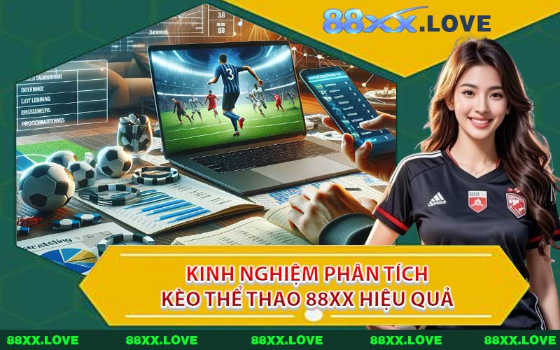 Kinh nghiệm phân tích kèo thể thao 88XX hiệu quả
