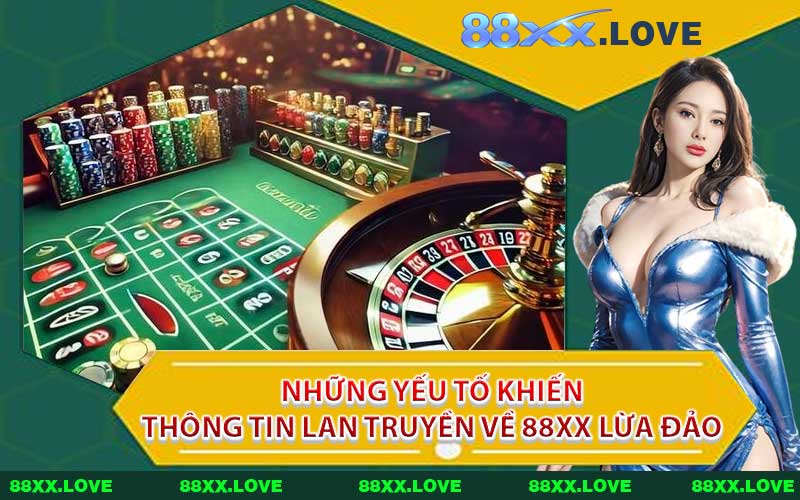 Những Yếu Tố Khiến Thông Tin Lan Truyền Về 88XX Lừa Đảo